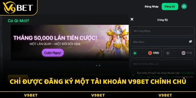Chỉ được đăng ký một tài khoản V9BET chính chủ