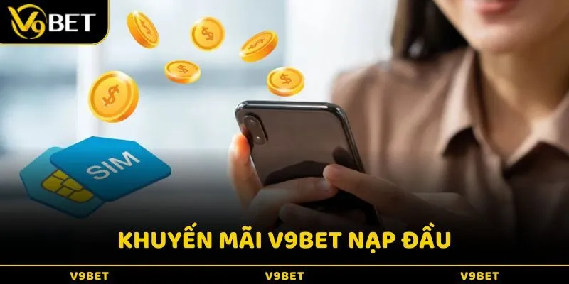 Chương trình nạp lần đầu là một trong những ưu đãi hấp dẫn nhất của V9BET