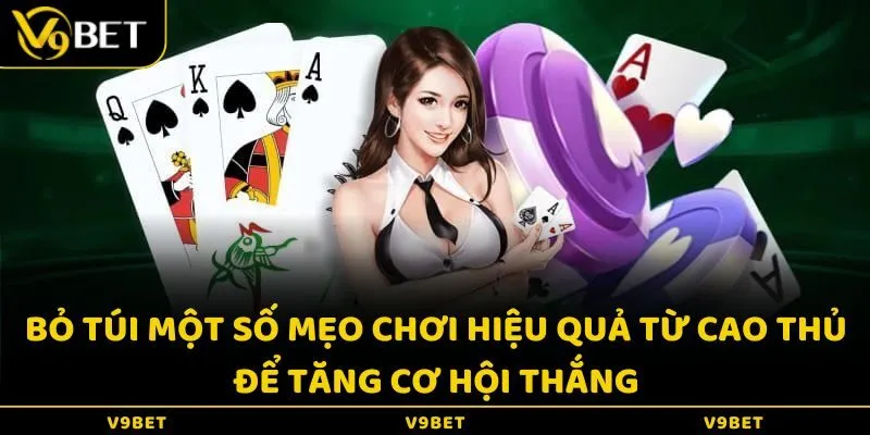 Bỏ túi một số mẹo chơi hiệu quả từ cao thủ để tăng cơ hội thắng